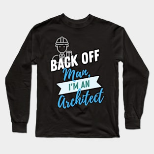 Back Off Architect Long Sleeve T-Shirt